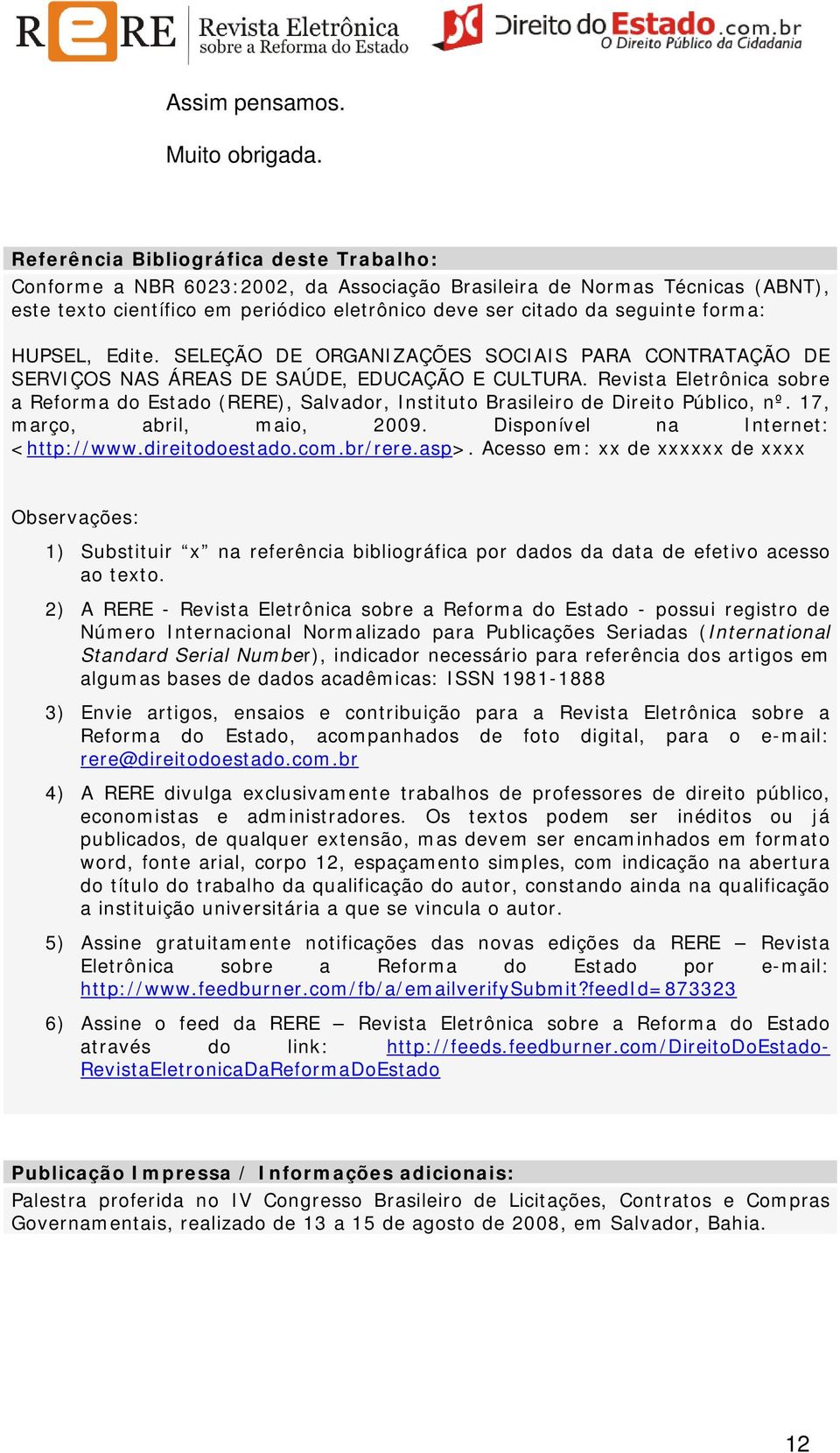 HUPSEL, Edite. SELEÇÃO DE ORGANIZAÇÕES SOCIAIS PARA CONTRATAÇÃO DE SERVIÇOS NAS ÁREAS DE SAÚDE, EDUCAÇÃO E CULTURA.