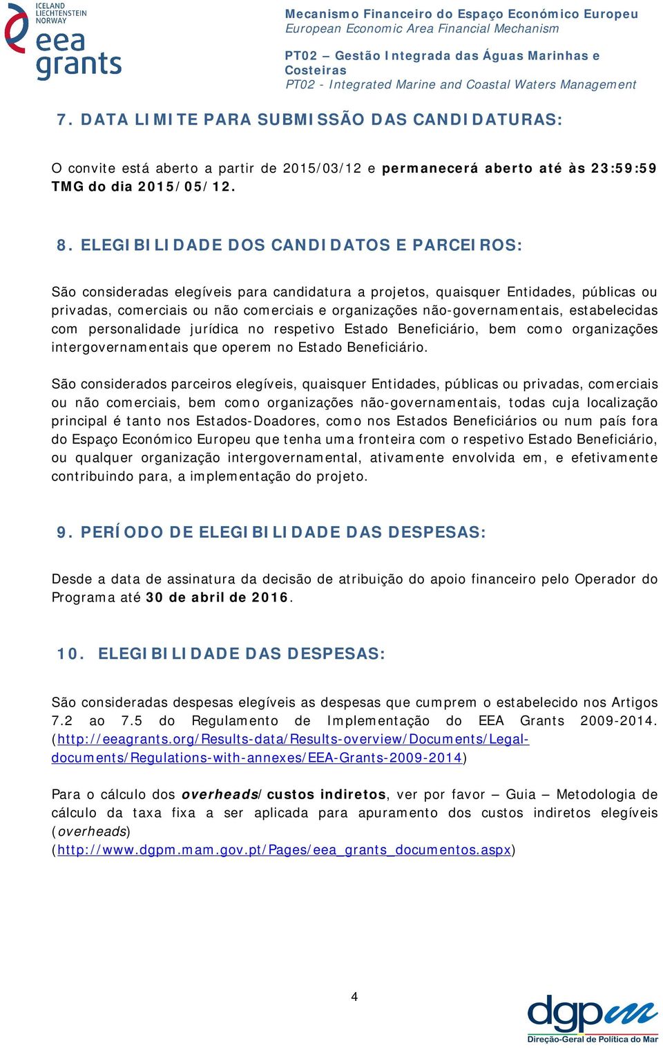 não-governamentais, estabelecidas com personalidade jurídica no respetivo Estado Beneficiário, bem como organizações intergovernamentais que operem no Estado Beneficiário.