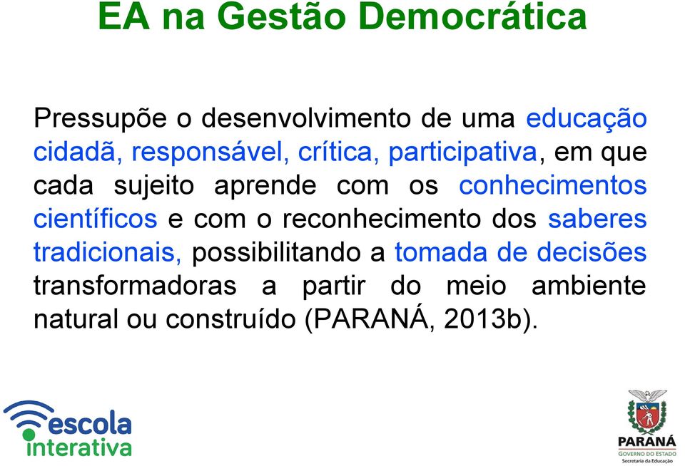 conhecimentos científicos e com o reconhecimento dos saberes tradicionais,