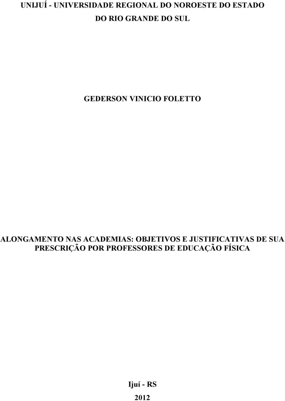 ALONGAMENTO NAS ACADEMIAS: OBJETIVOS E JUSTIFICATIVAS