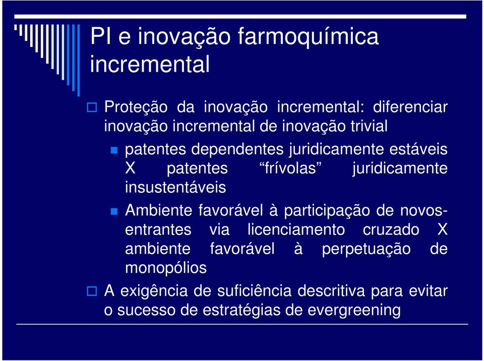 insustentáveis Ambiente favorável à participação de novosentrantes via licenciamento cruzado X ambiente