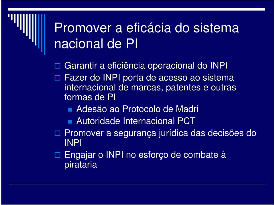 outras formas de PI Adesão ao Protocolo de Madri Autoridade Internacional PCT