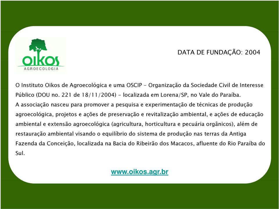 A associação nasceu para promover a pesquisa e experimentação de técnicas de produção agroecológica, projetos e ações de preservação e revitalização ambiental, e ações