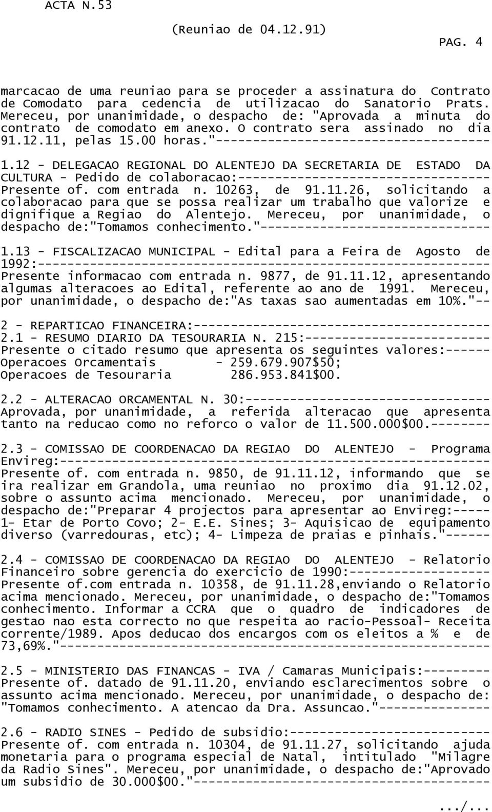 12 - DELEGACAO REGIONAL DO ALENTEJO DA SECRETARIA DE ESTADO DA CULTURA - Pedido de colaboracao:---------------------------------- Presente of. com entrada n. 10263, de 91.11.