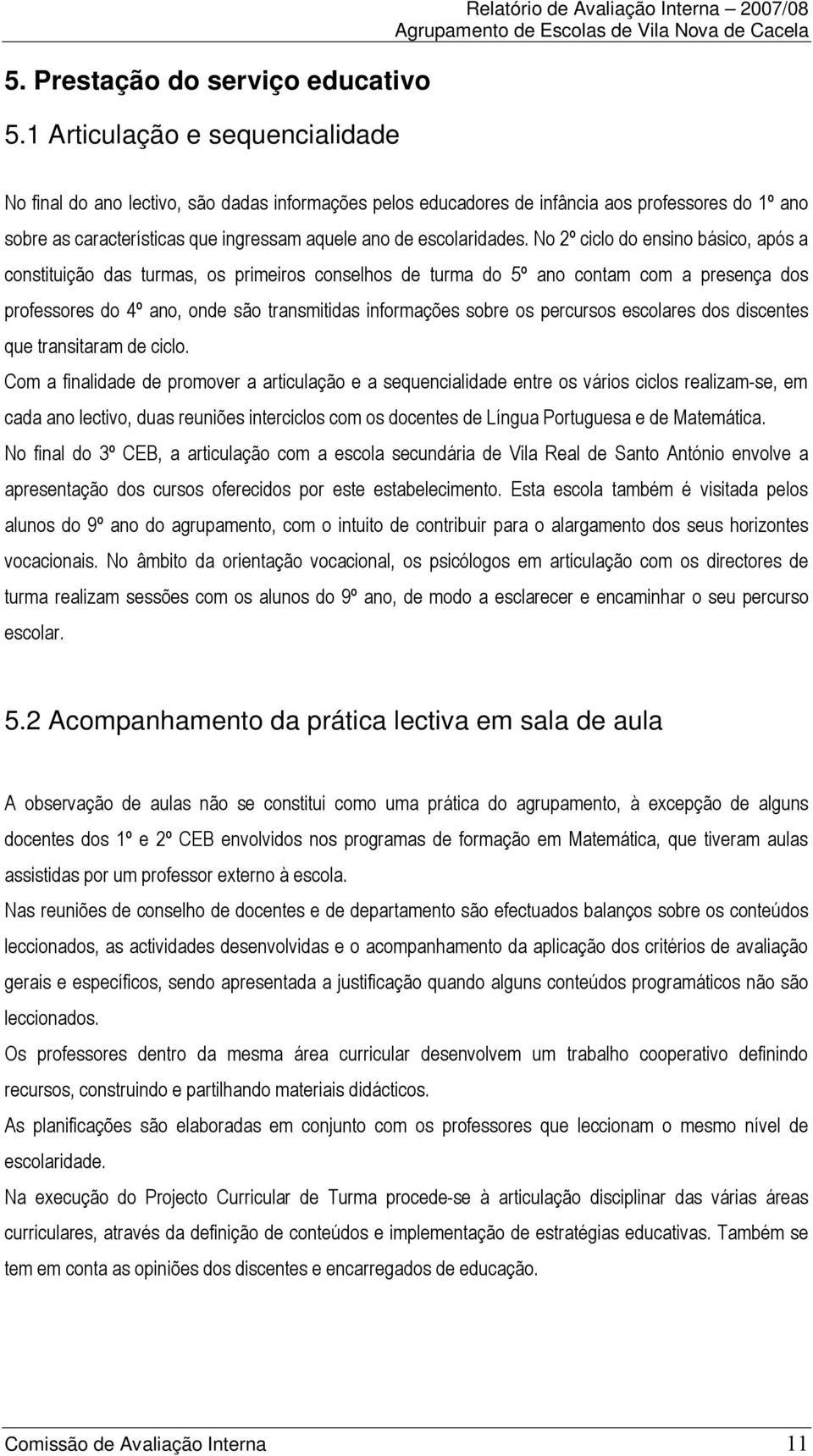 (, / $ M 0 # $ -. 3 ( # / 9 4 -,. 5.2 Acompanhamento da prática lectiva em sala de aula 0 $ #.& (. - @ ".# ( * E $ $.