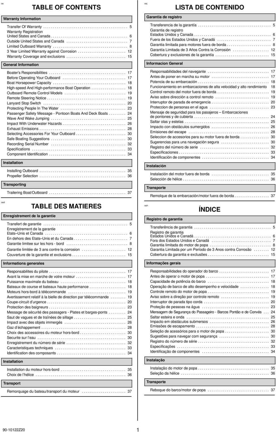 ........................ 12 Warranty Coverage and exclusions............................... 15 General Information Boater s Responsibilities........................................ 17 Before Operating Your Outboard.