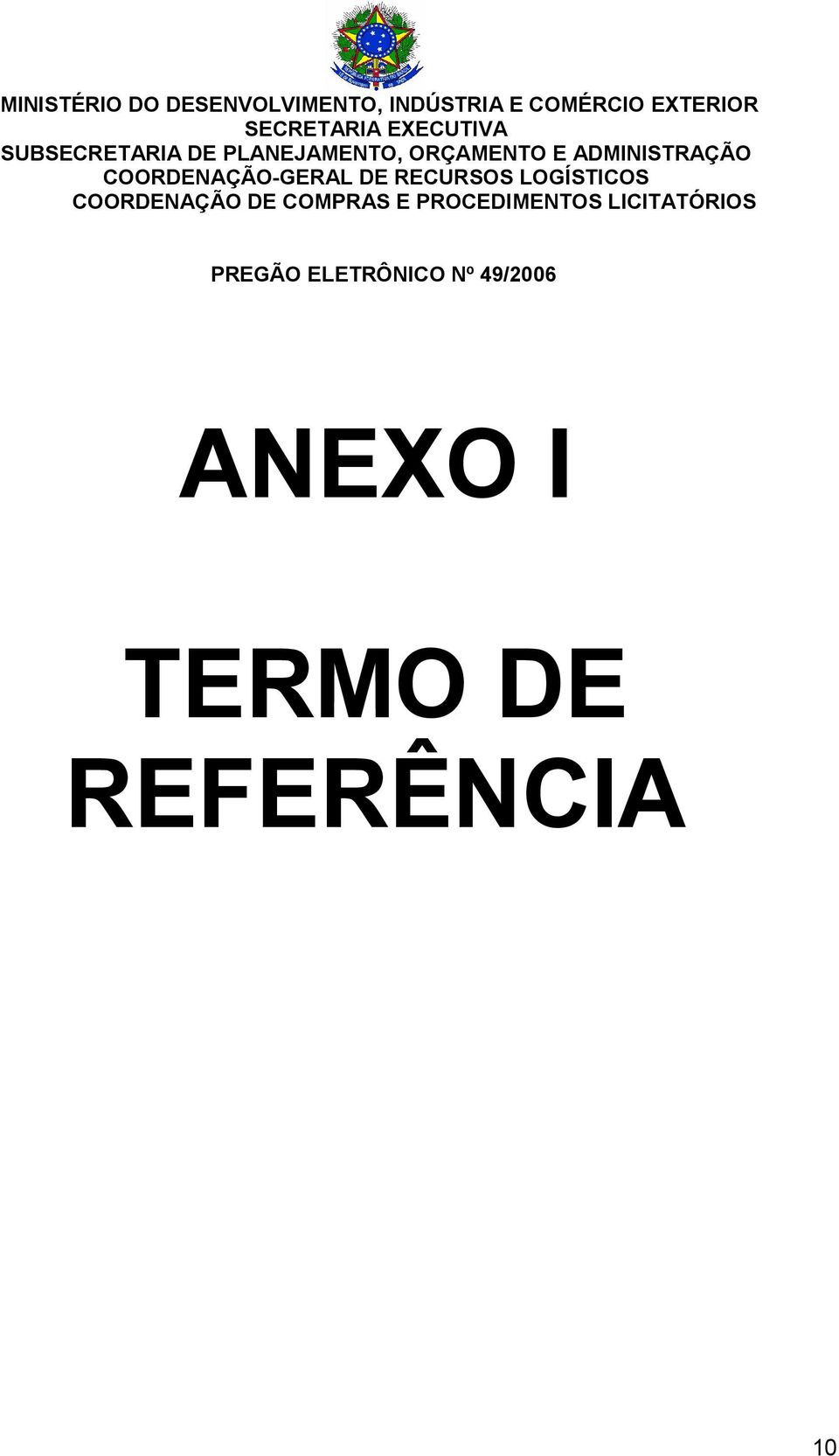 COORDENAÇÃO-GERAL DE RECURSOS LOGÍSTICOS COORDENAÇÃO DE COMPRAS E