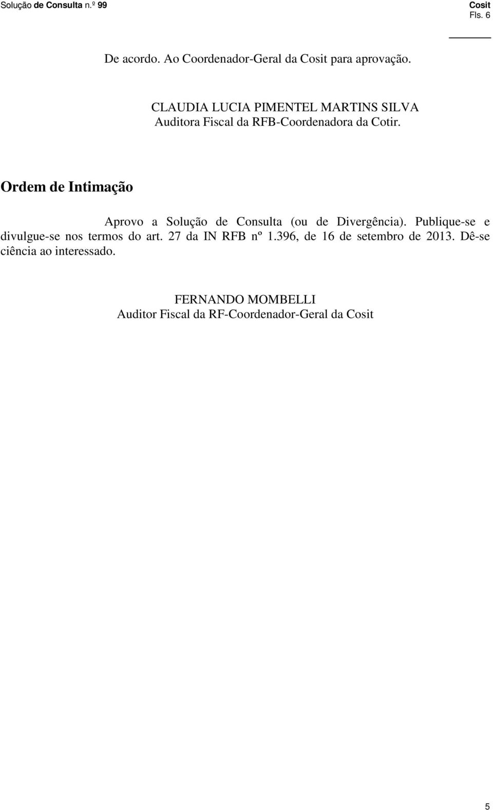 Ordem de Intimação Aprovo a Solução de Consulta (ou de Divergência).