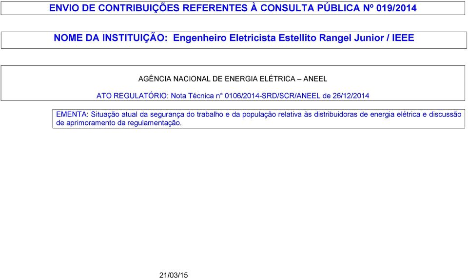 Nota Técnica n 0106/2014-SRD/SCR/ANEEL de 26/12/2014 EMENTA: Situação atual da segurança do trabalho e