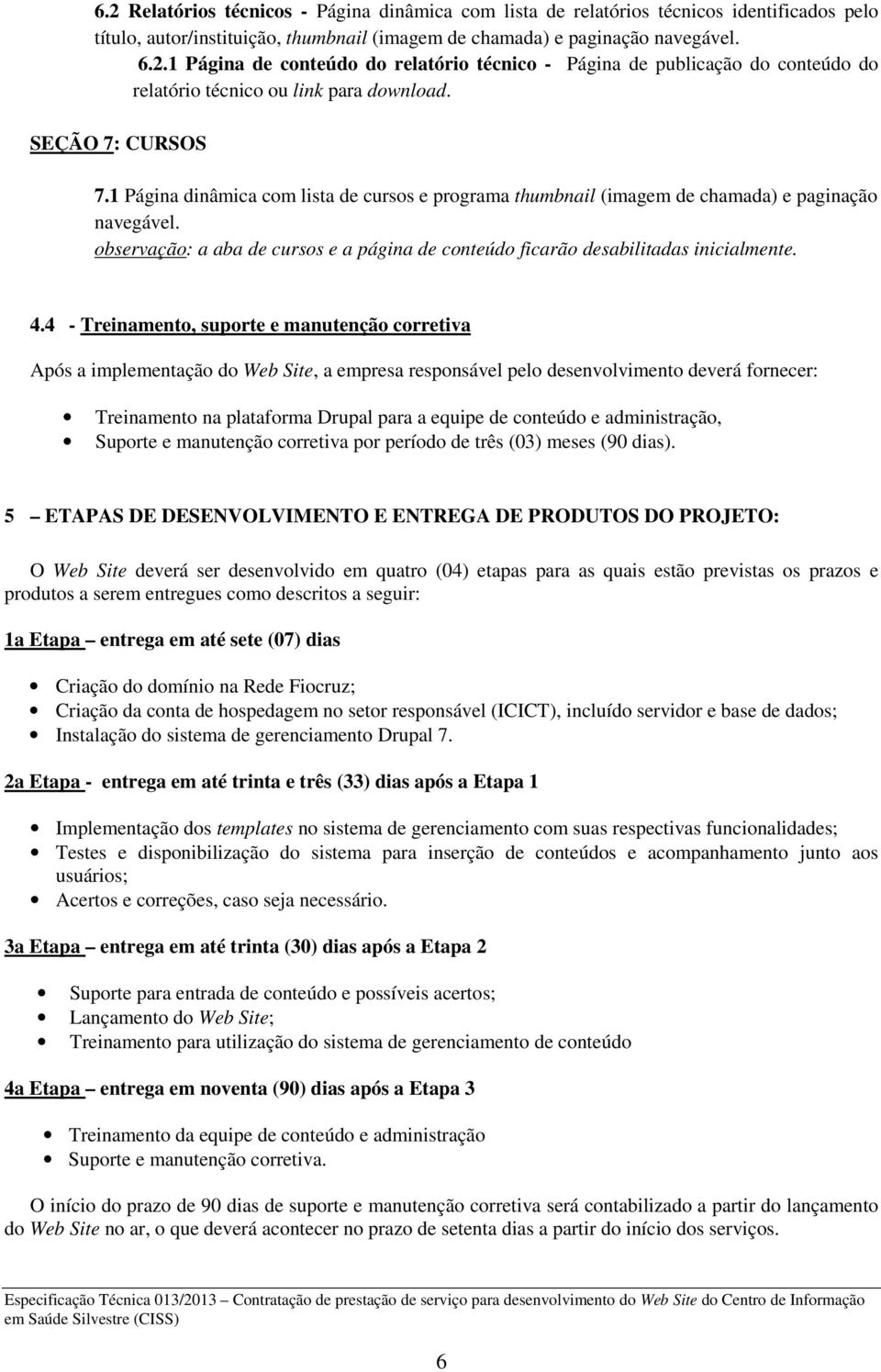 observação: a aba de cursos e a página de conteúdo ficarão desabilitadas inicialmente. 4.