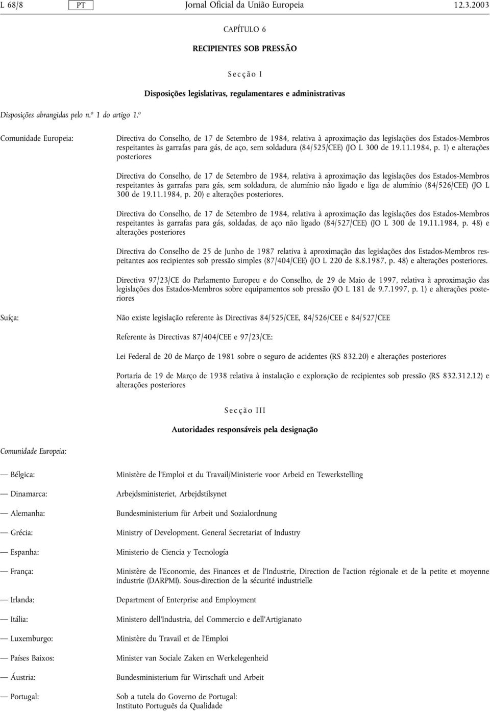 respeitantes às garrafas para gás, de aço, sem soldadura (84/525/CEE) (JO L 300 de 19.11.1984, p.