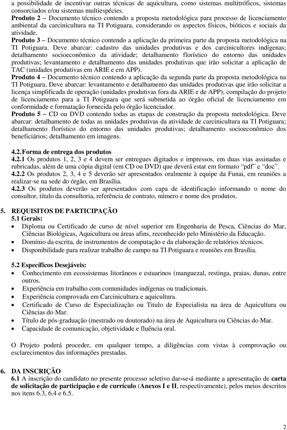 atividade. Produto 3 Documento técnico contendo a aplicação da primeira parte da proposta metodológica na TI Potiguara.