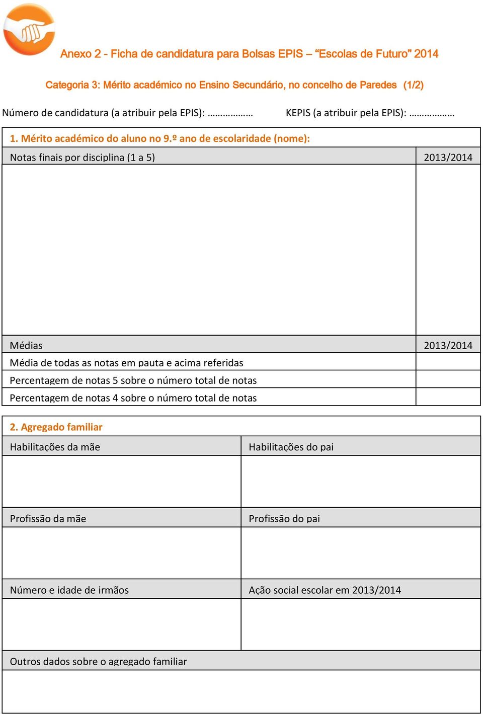 º ano de escolaridade (nome): Notas finais por disciplina (1 a 5) 2013/2014 Médias 2013/2014 Média de todas as notas em pauta e acima referidas Percentagem de