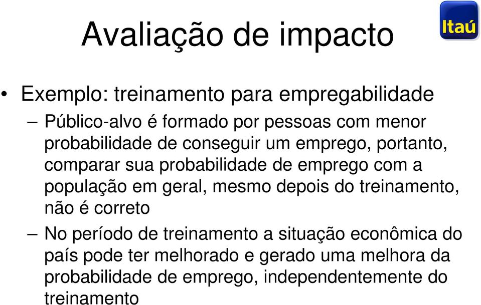 população em geral, mesmo depois do treinamento, não é correto No período de treinamento a situação