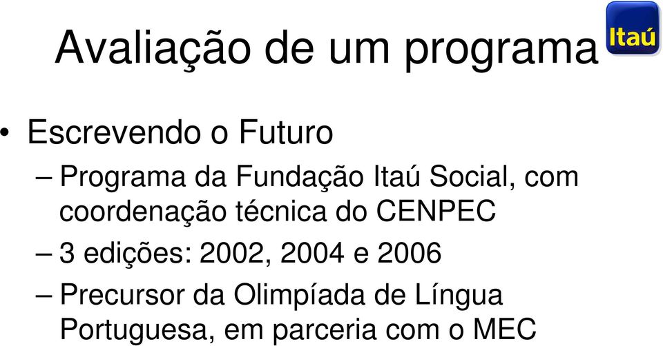 técnica do CENPEC 3 edições: 2002, 2004 e 2006