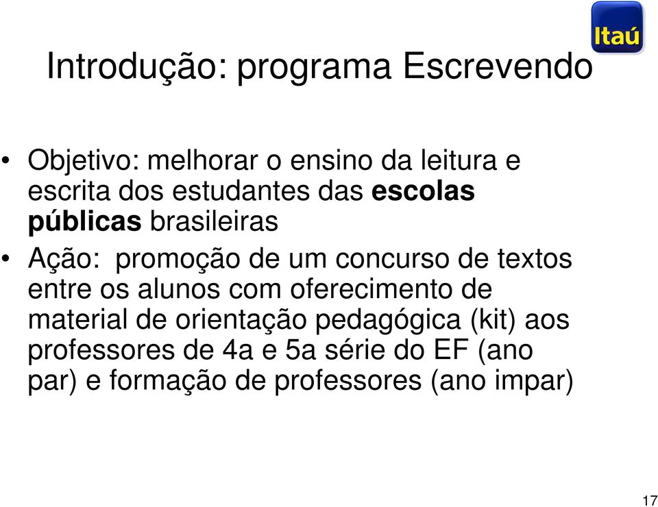 textos entre os alunos com oferecimento de material de orientação pedagógica (kit)