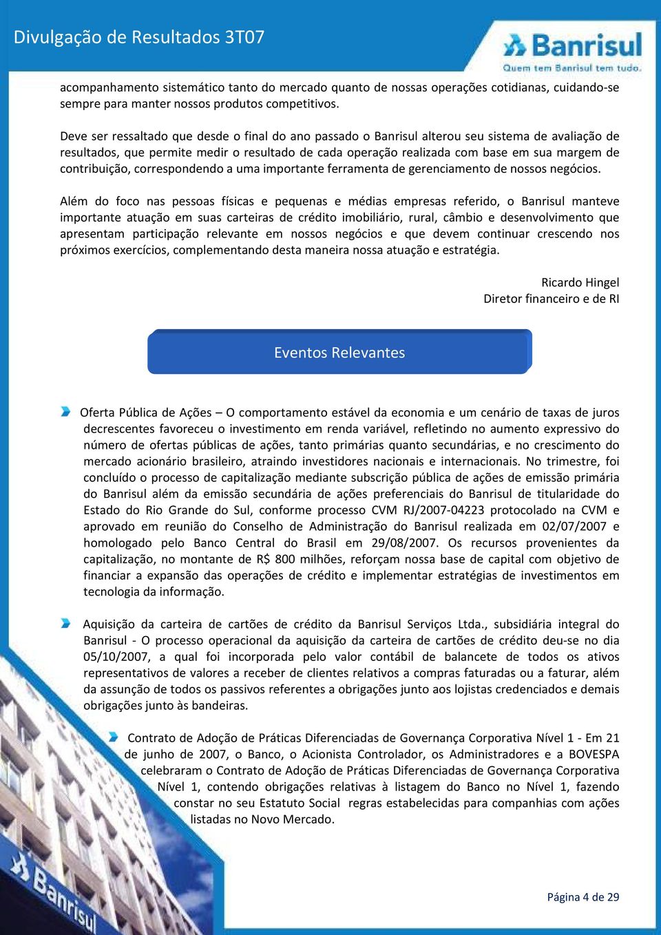 contribuição, correspondendo a uma importante ferramenta de gerenciamento de nossos negócios.