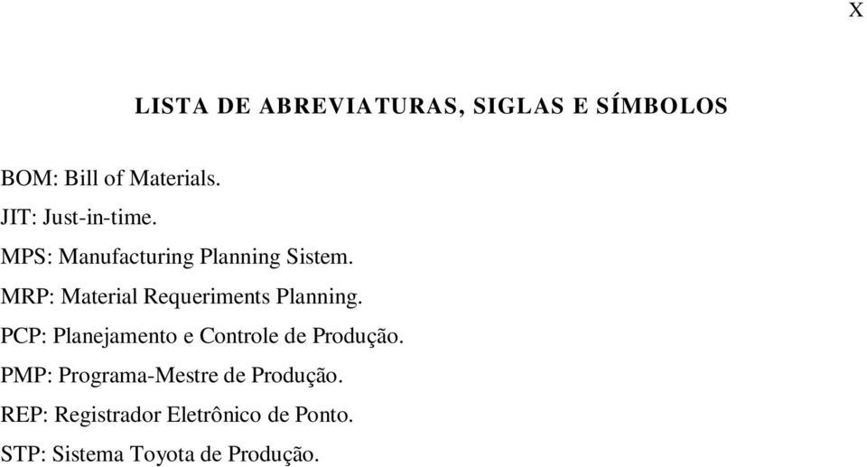 MRP: Material Requeriments Planning.