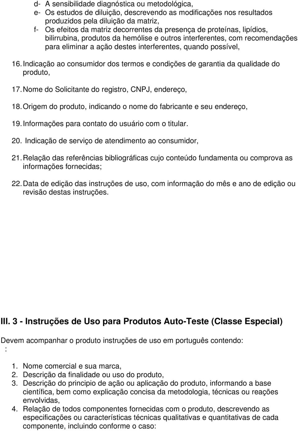 Indicação ao consumidor dos termos e condições de garantia da qualidade do produto, 17. Nome do Solicitante do registro, CNPJ, endereço, 18.