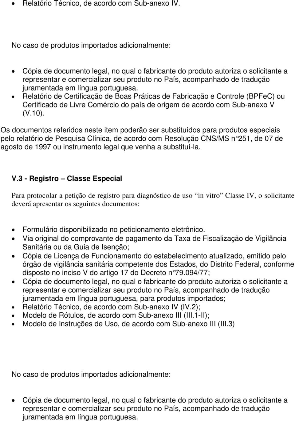 tradução juramentada em língua portuguesa. Relatório de Certificação de Boas Práticas de Fabricação e Controle (BPFeC) ou Certificado de Livre Comércio do país de origem de acordo com Sub-anexo V (V.