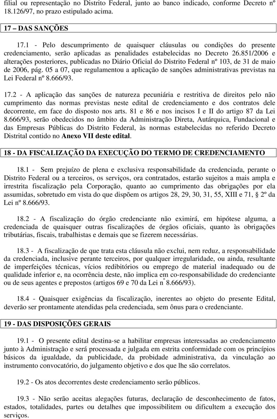 851/2006 e alterações posteriores, publicadas no Diário Oficial do Distrito Federal nº 103, de 31 de maio de 2006, pág.