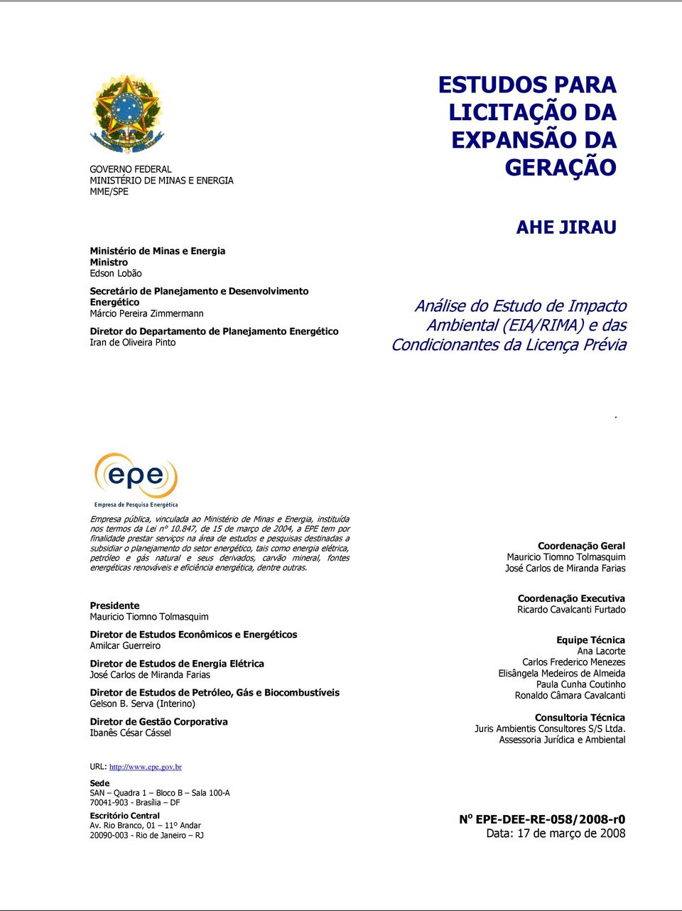 (EIA/RIMA) e das Condicionantes da Licença Prévia. Empresa pública, vinculada ao Ministério de Minas e Energia, instituída nos termos da Lei n 10.