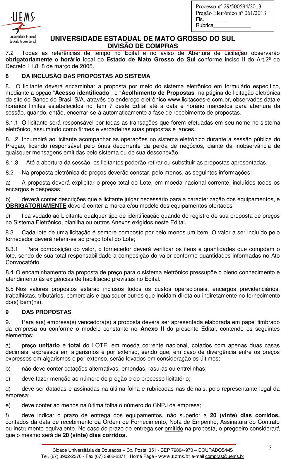 818 de março de 2005. 8 DA INCLUSÃO DAS PROPOSTAS AO SISTEMA 8.