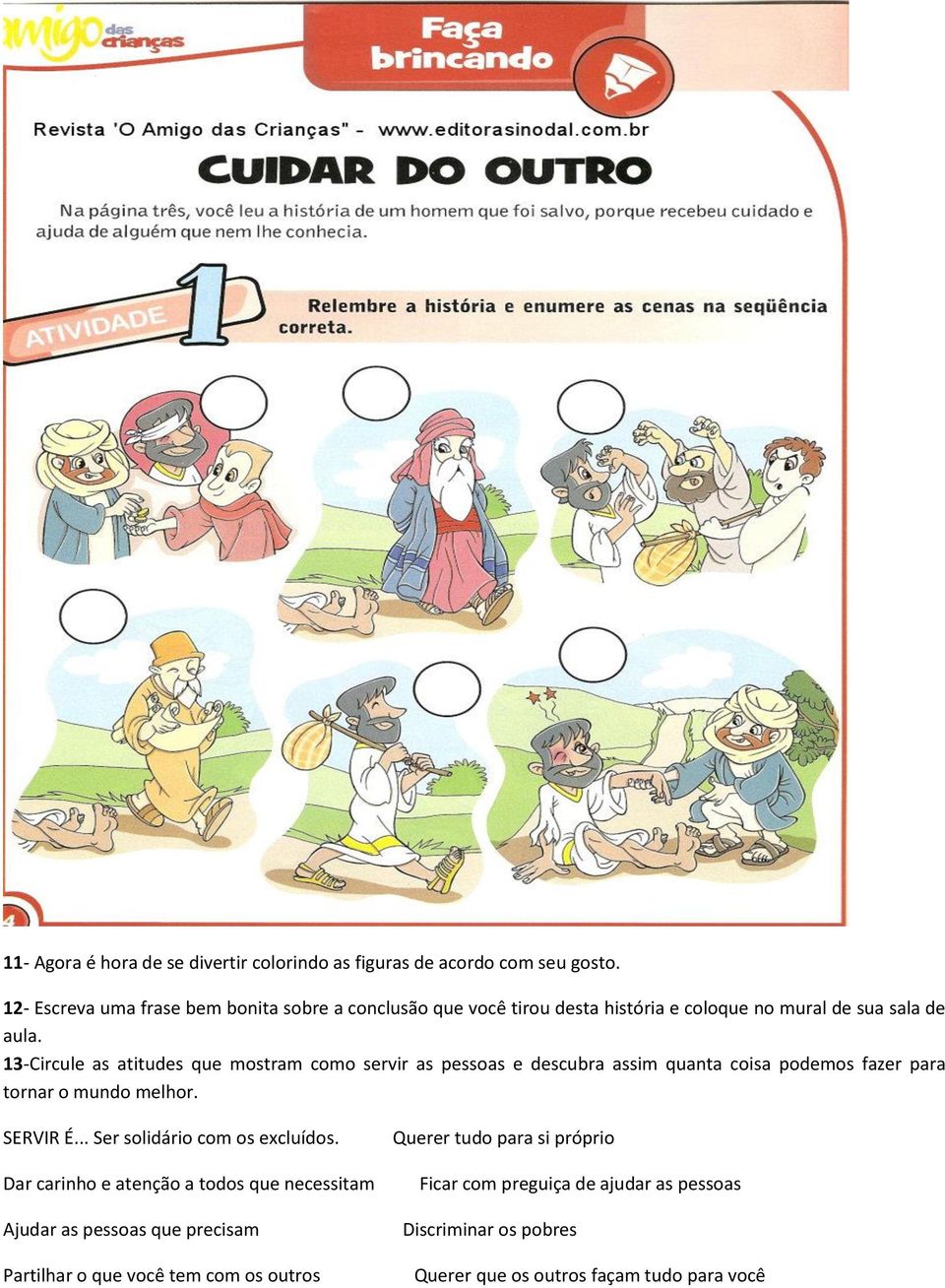 13-Circule as atitudes que mostram como servir as pessoas e descubra assim quanta coisa podemos fazer para tornar o mundo melhor. SERVIR É.