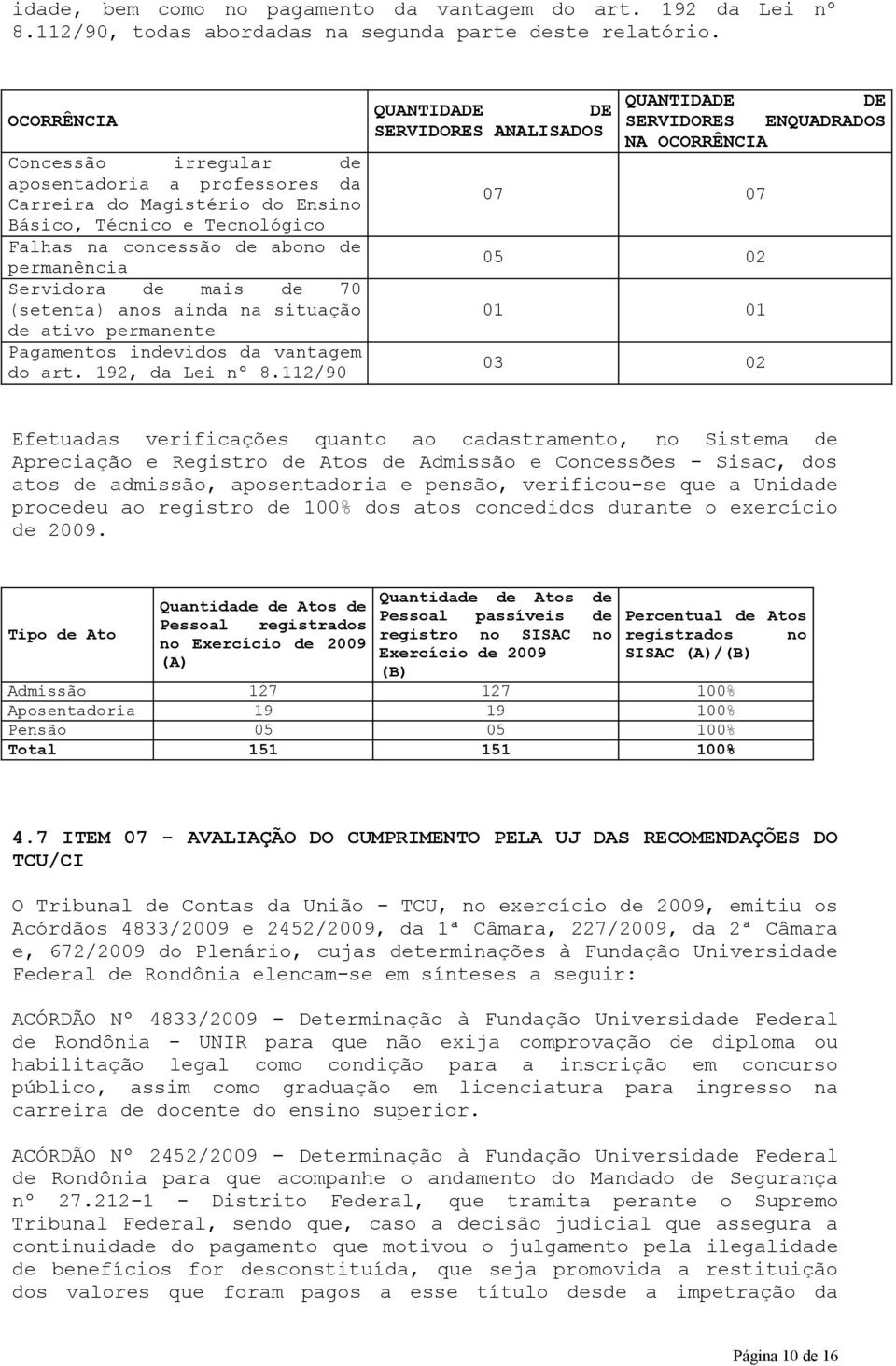 (setenta) anos ainda na situação de ativo permanente Pagamentos indevidos da vantagem do art. 192, da Lei nº 8.