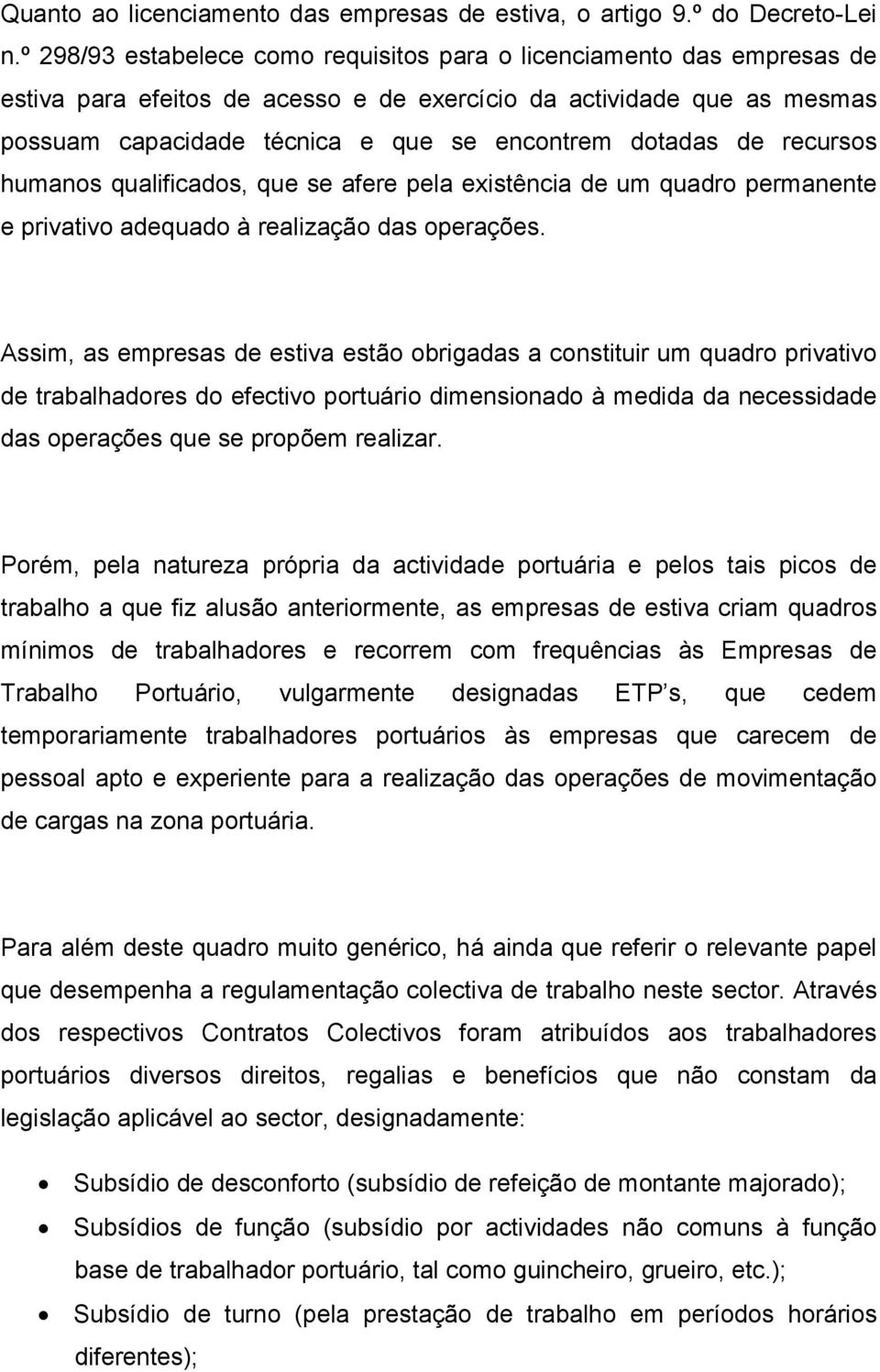 de recursos humanos qualificados, que se afere pela existência de um quadro permanente e privativo adequado à realização das operações.