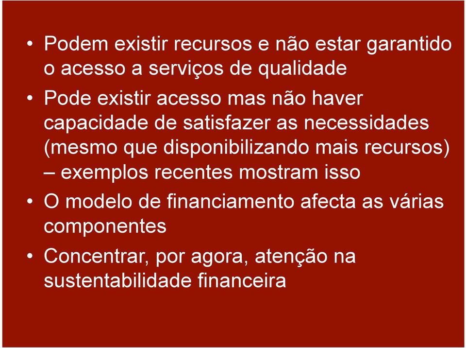 disponibilizando mais recursos) exemplos recentes mostram isso O modelo de