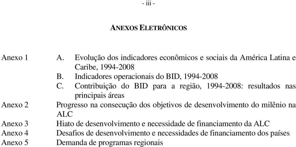 Contribuição do BID para a região, 1994-2008: resultados nas principais áreas Anexo 2 Progresso na consecução dos objetivos de