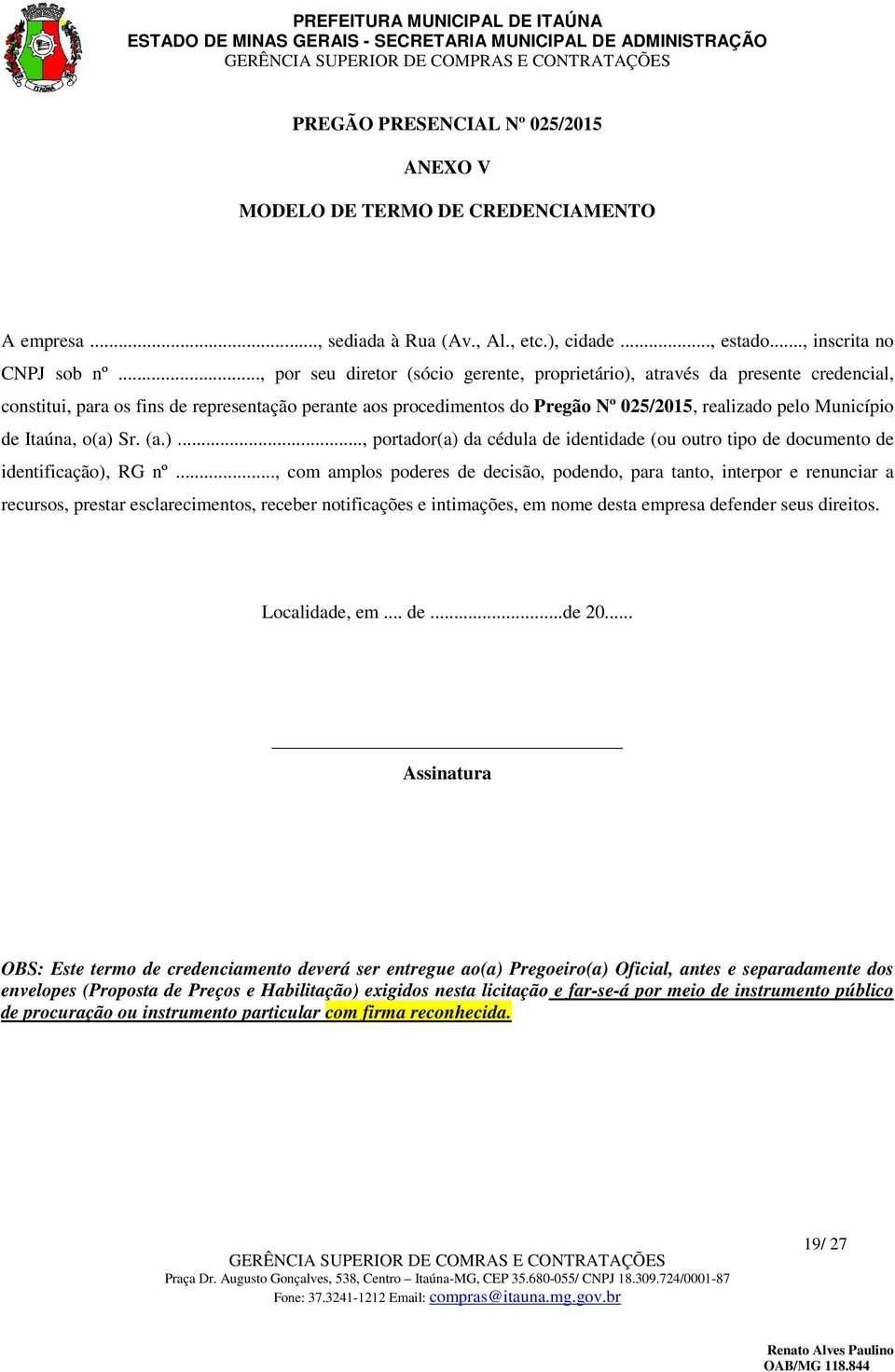 de Itaúna, o(a) Sr. (a.)..., portador(a) da cédula de identidade (ou outro tipo de documento de identificação), RG nº.