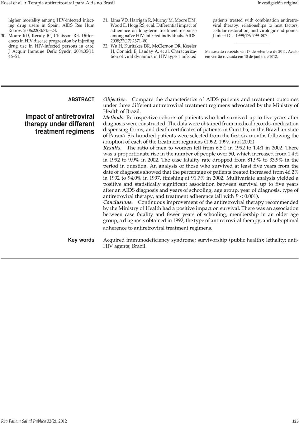 Lim VD, Hrrign R, Murry M, Moore DM, Wood E, Hogg RS, et l. Differentil impct of dherence on long-term tretment response mong nïve HIV-infected individuls. AIDS. 2008;22(17):2371 80. 32.