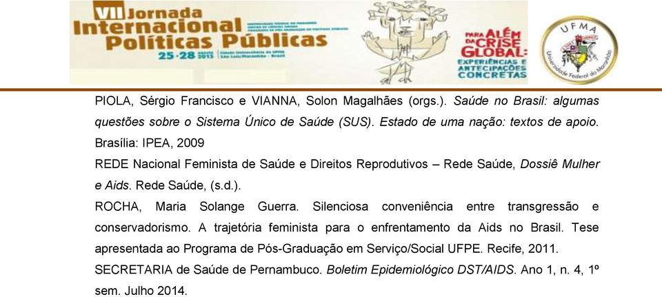 Rede Saúde, (s.d.). ROCHA, Maria Solange Guerra. Silenciosa conveniência entre transgressão e conservadorismo.