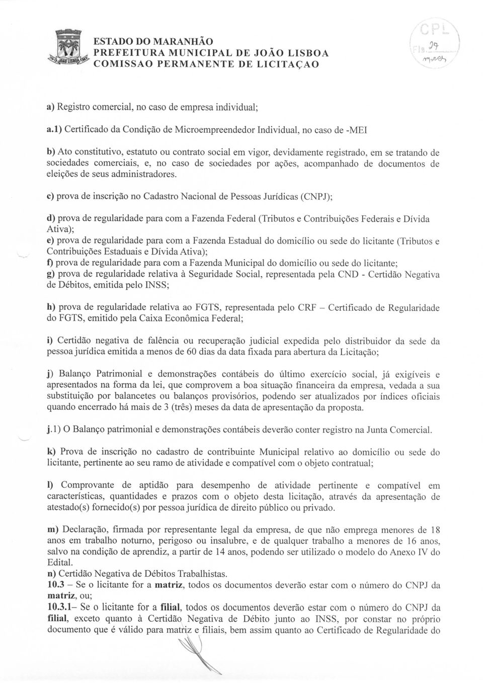 e, no caso de sociedades por ações, acompanhado de documentos de eleições de seus administradores.