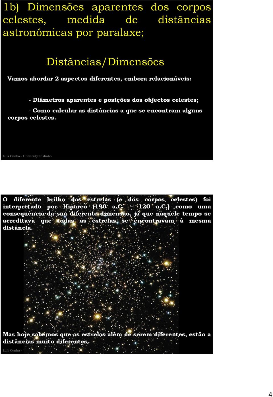 O diferente brilho das estrelas (e dos co