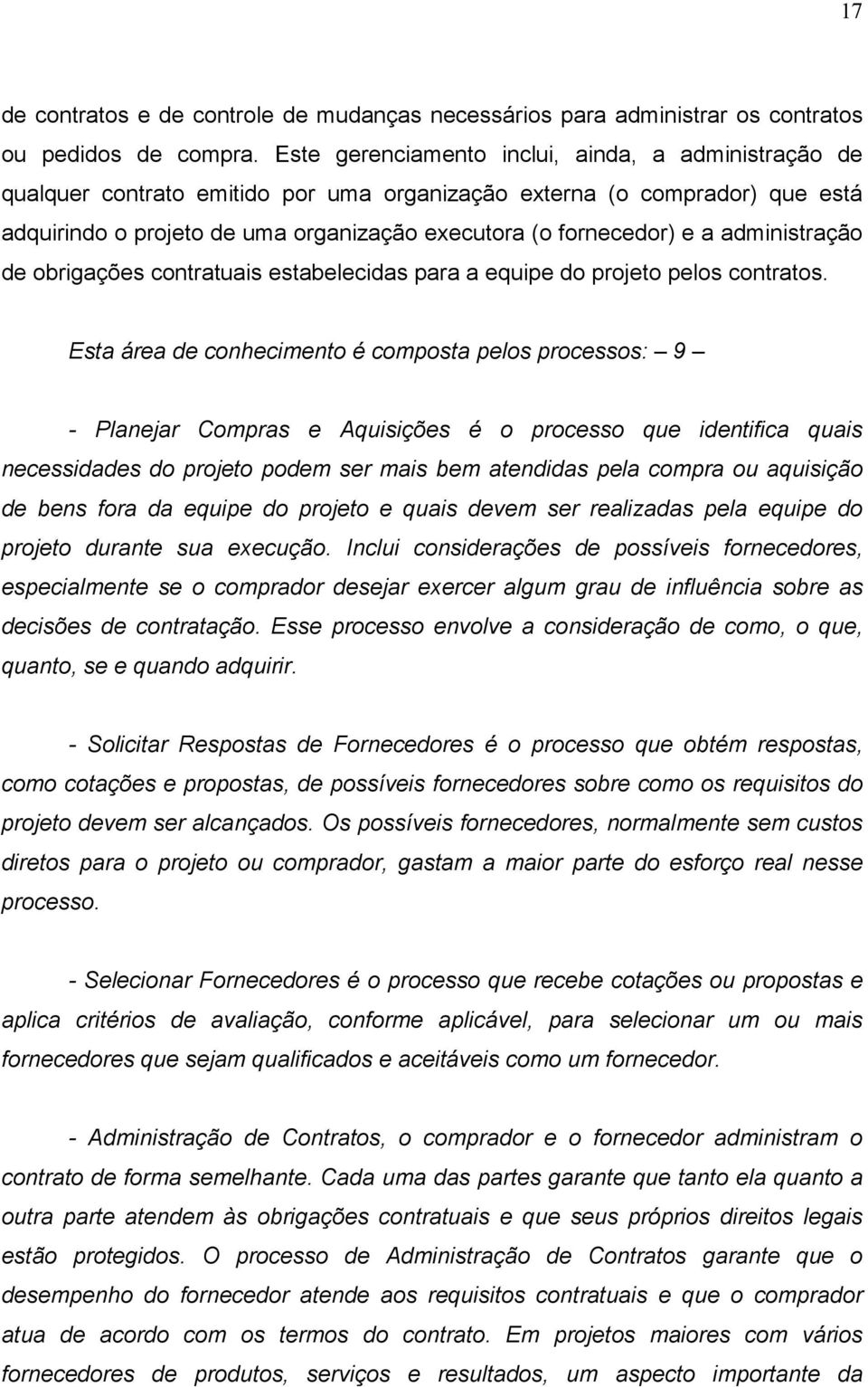 administração de obrigações contratuais estabelecidas para a equipe do projeto pelos contratos.