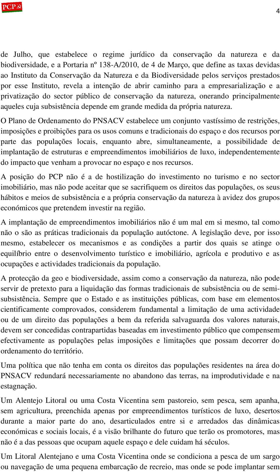 onerando principalmente aqueles cuja subsistência depende em grande medida da própria natureza.