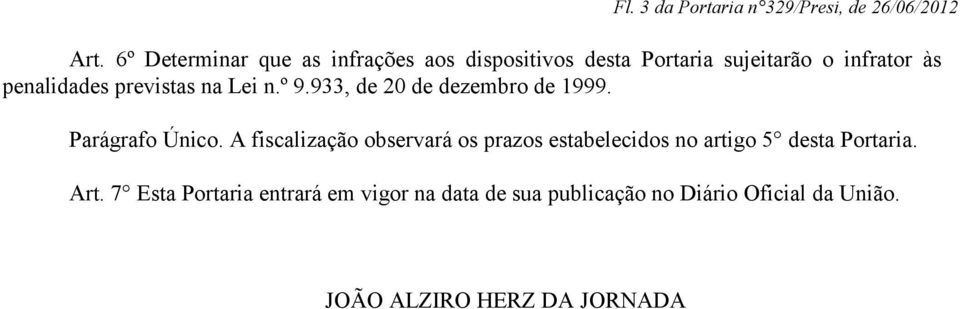 previstas na Lei n.º 9.933, de 20 de dezembro de 1999. Parágrafo Único.