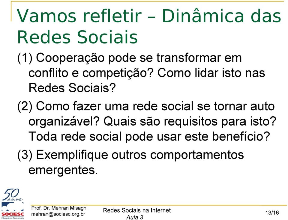 (2) Como fazer uma rede social se tornar auto organizável?