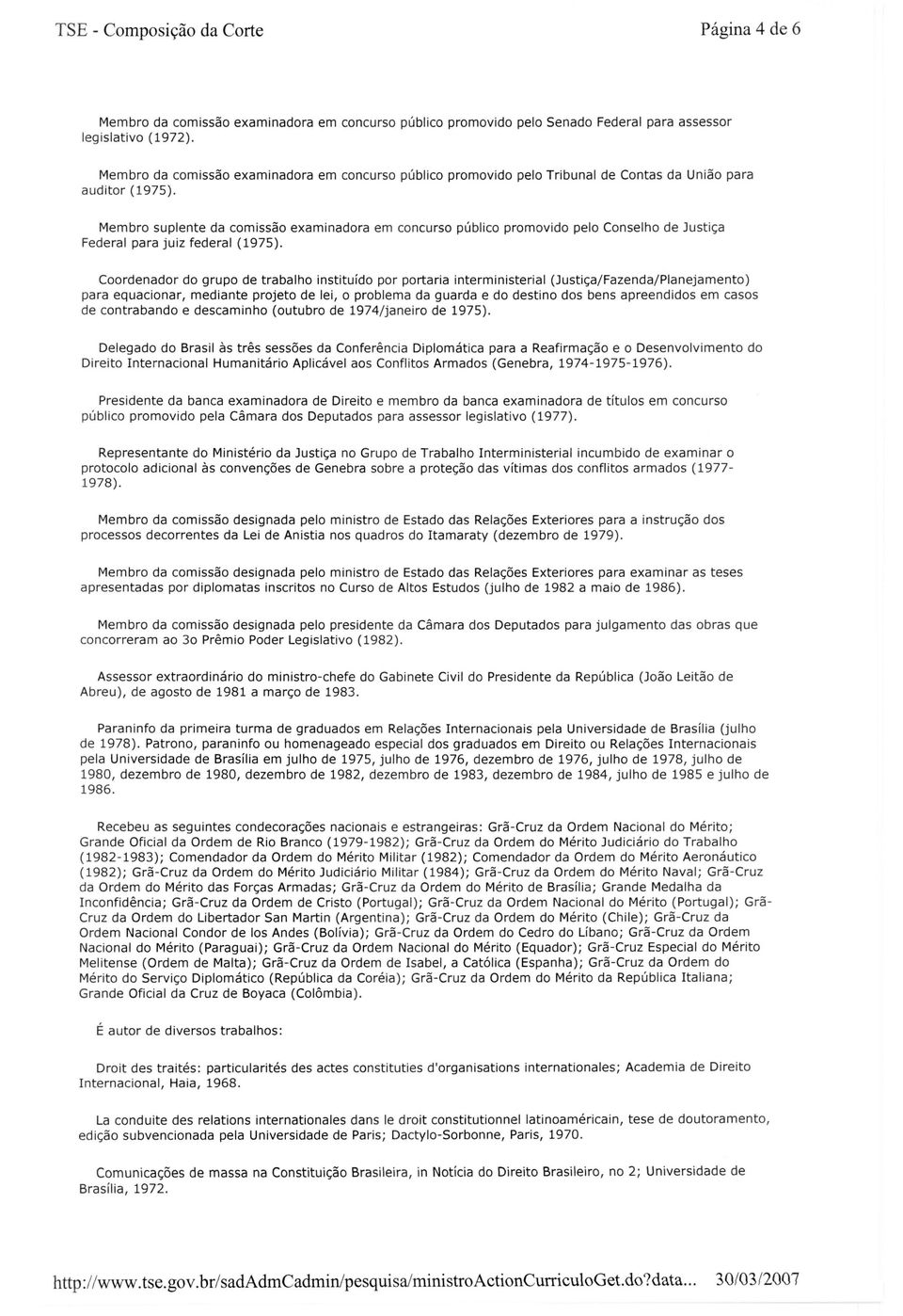 Membro suplente da comissão examinadora em concurso público promovido pelo Conselho de Justiça Federal para juiz federal (1975).