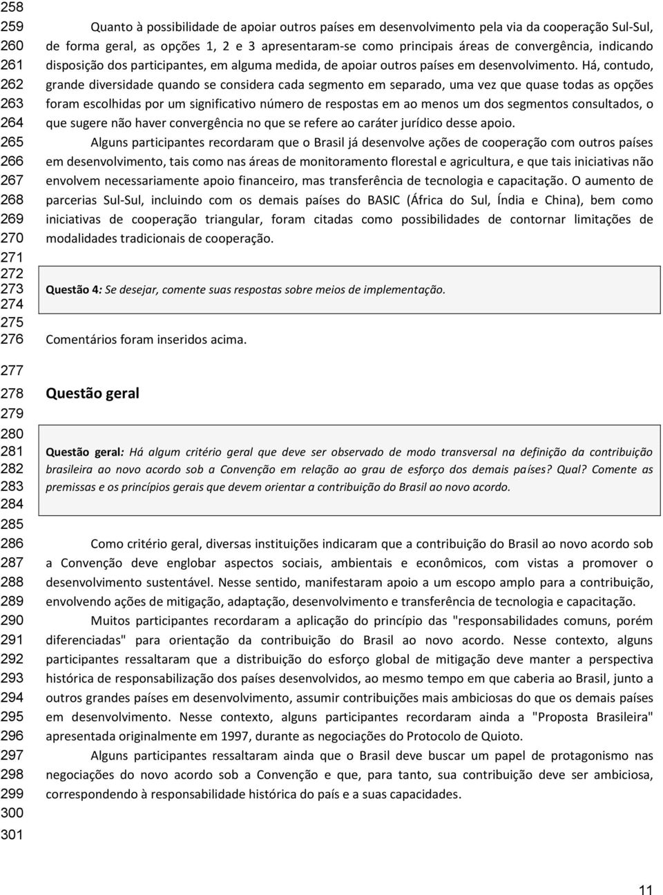 participantes, em alguma medida, de apoiar outros países em desenvolvimento.