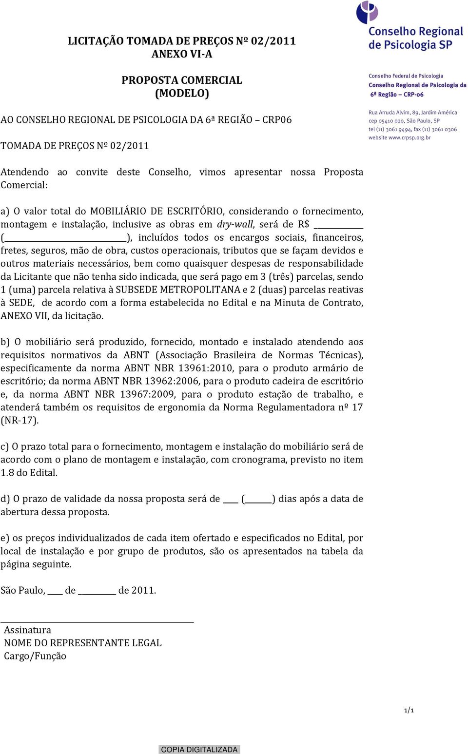 todos os encargos sociais, financeiros, fretes, seguros, mão de obra, custos operacionais, tributos que se façam devidos e outros materiais necessários, bem como quaisquer despesas de