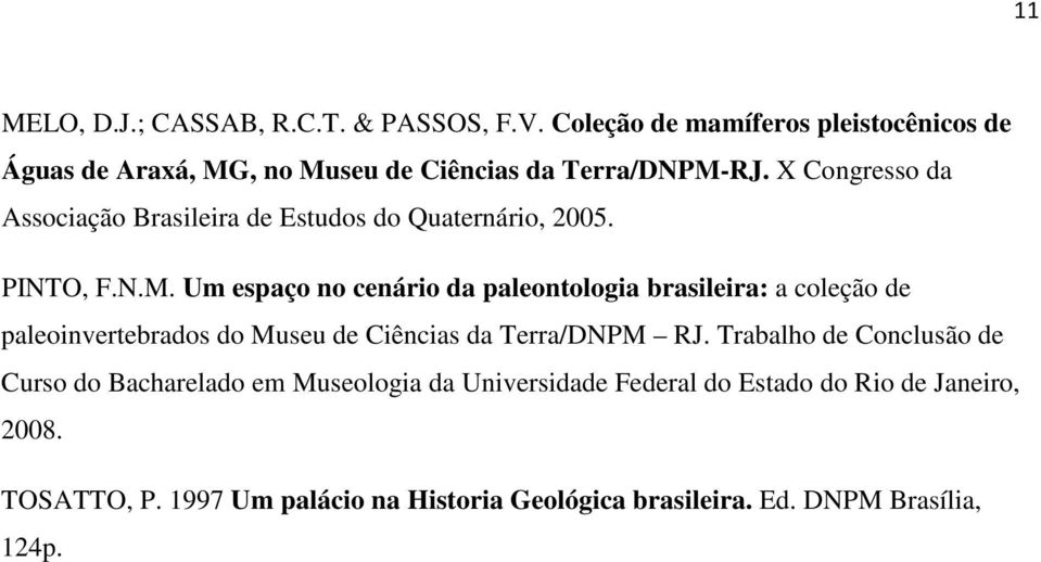 X Congresso da Associação Brasileira de Estudos do Quaternário, 2005. PINTO, F.N.M.