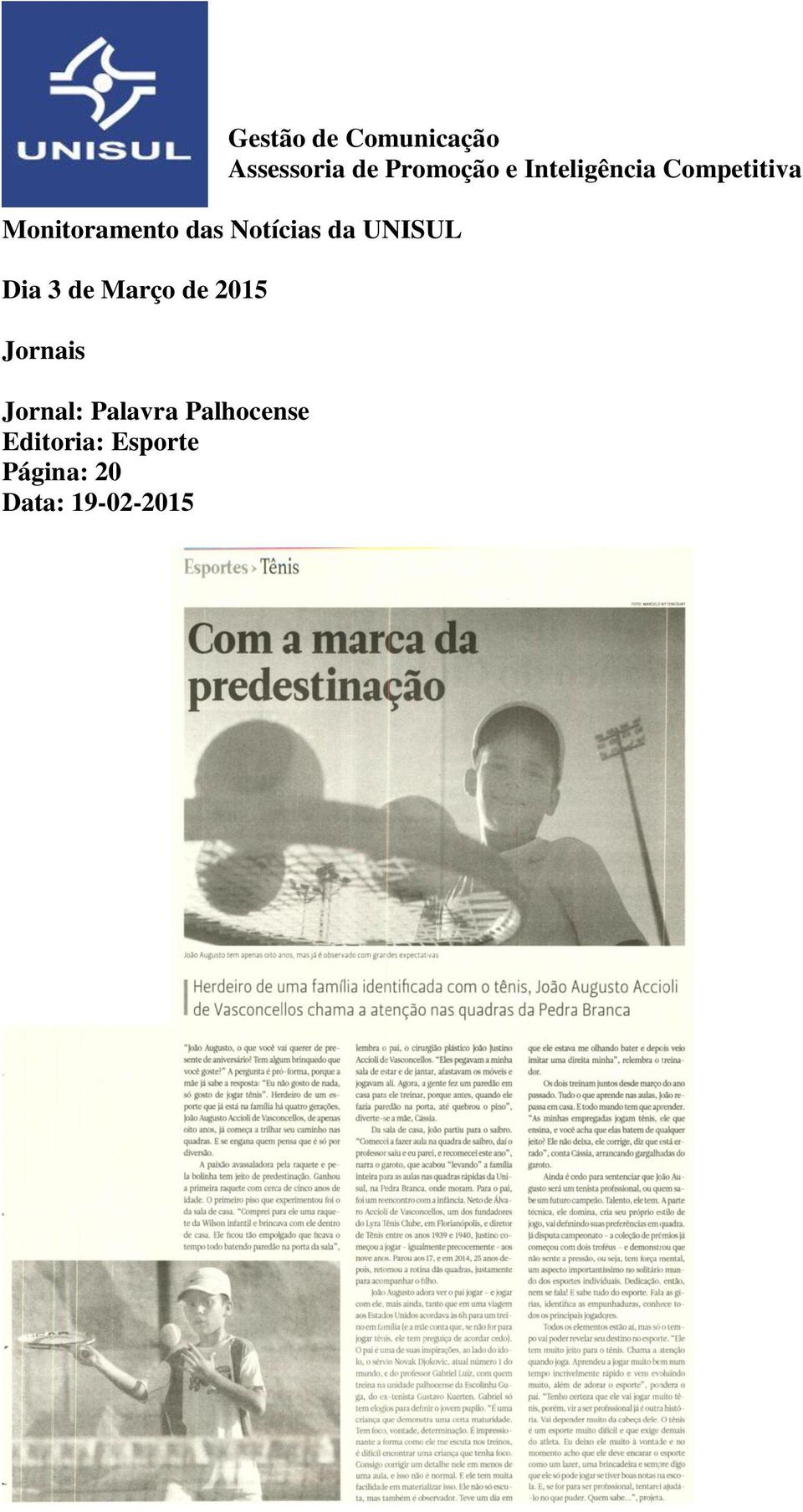 da UNISUL Dia 3 de Março de 2015 Jornais Jornal: