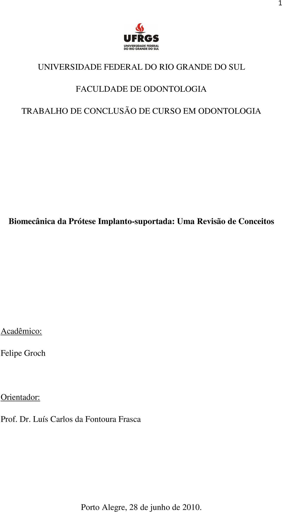 Implanto-suportada: Uma Revisão de Conceitos Acadêmico: Felipe Groch