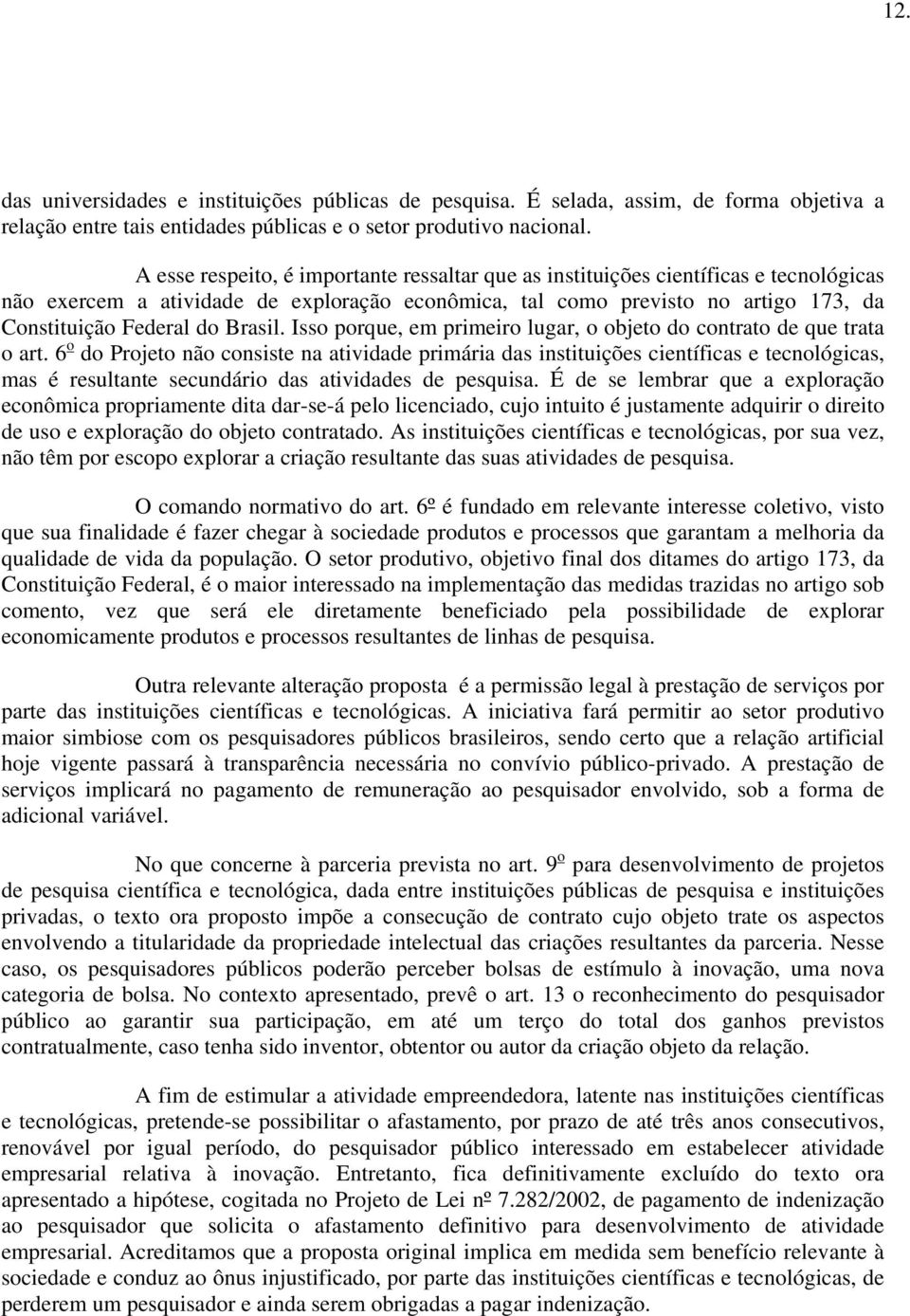 Brasil. Isso porque, em primeiro lugar, o objeto do contrato de que trata o art.