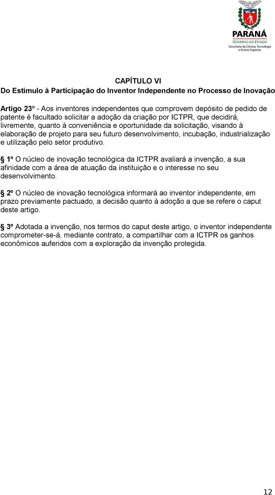 industrialização e utilização pelo setor produtivo.