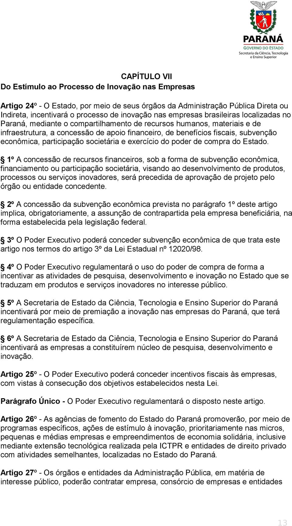 econômica, participação societária e exercício do poder de compra do Estado.